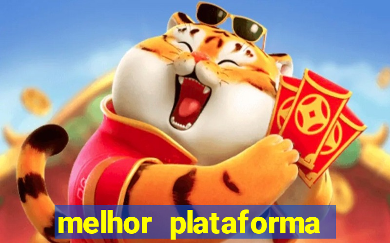 melhor plataforma do tigrinho